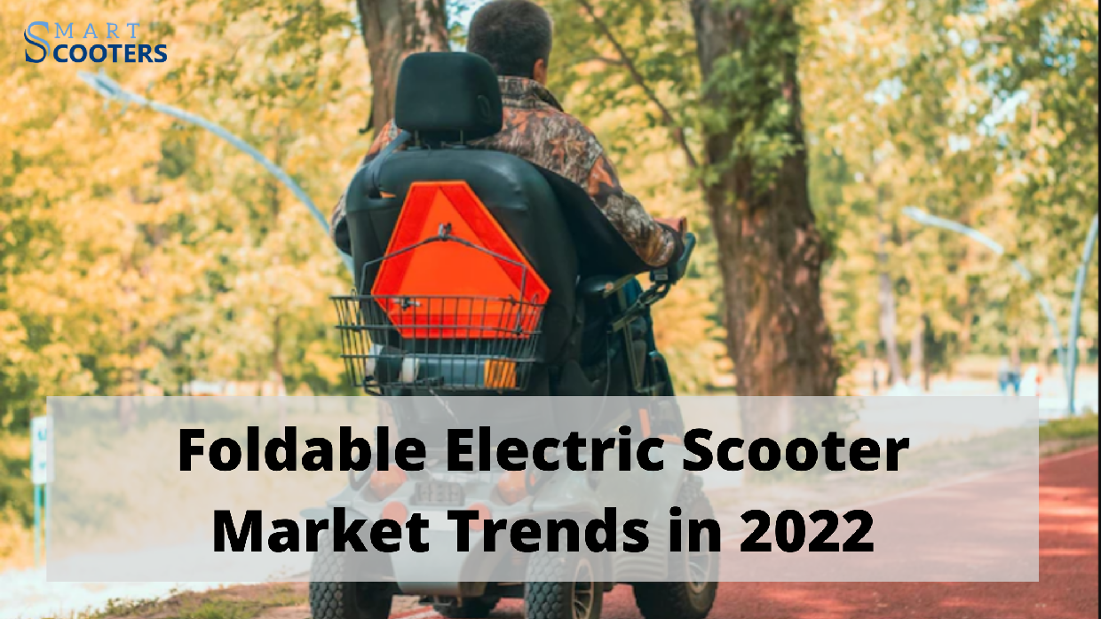 Foldable Electric Scooter Market Trends in 2022